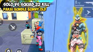 PAKAI BUNDLE BUNNY OLD SOLO VS SQUAD 22 KILL  FREE FIRE MALAYSIA [upl. by Stila813]