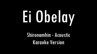 Ei Obelay  Shironamhin  Karaoke With Lyrics  Only Guitar Chords [upl. by Enicar]