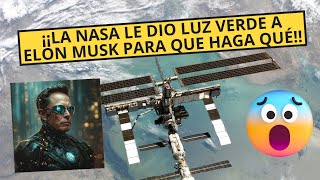 ¡¡LA NASA LE DIO LUZ VERDE A ELON MUSK PARA QUE HAGA QUÉ [upl. by Eecak]