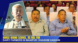 HORSE RIDING SCHOOL RS 80L FOR DAIRY FARMERS IN MANIPUR KHASHIM VASHUM  25 OCT 2024 [upl. by Nader]