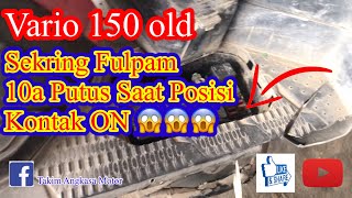 Vario 150 old Sekring fuse 10a Ignition Fulpam Putus Trus Ternyata Ini Masalah nya [upl. by Helbonnas]