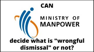 Can Ministry of Manpower Decide What is Wrongful Dismissal or Not [upl. by Kendry]