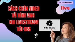 🔴LIVE l Cách Chèn Video Và Hình Ảnh Khi Đang Livestream l Youtube Cho Người Mới [upl. by Hubsher]