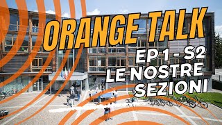 OrangeTalk  EP1 S2 Le nostre sezioni [upl. by Nelluc]