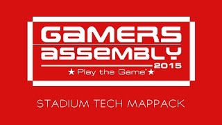 Gamers Assembly 2015  Stadium Tech Mappack [upl. by Navoj427]