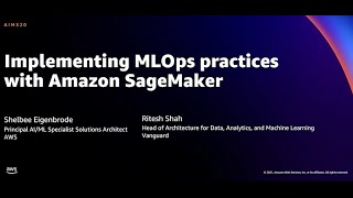 AWS reInvent 2021  Implementing MLOps practices with Amazon SageMaker featuring Vanguard [upl. by Brand]