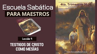 Escuela Sabática  Lección 4  Testigos de Cristo como Mesías  Lección para MAESTROS [upl. by Aimo]