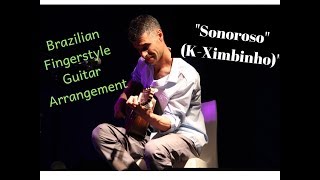 Sonorosoquot KXimbinhoBrazilian Choro Guitar arrangementadvanced by Hagai Rehaviaquot [upl. by Linden]