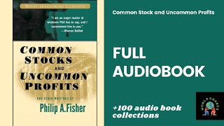 Common Stocks and Uncommon Profits and Other Writings by Philip A Fisher  Full Audiobook [upl. by Aiyekal]