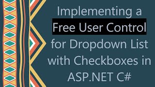 Implementing a Free User Control for Dropdown List with Checkboxes in ASPNET C [upl. by Hgielsel]