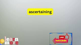 How to Pronounce ascertaining [upl. by Htebazle41]