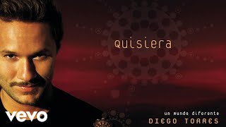 Diego Torres  Quisiera Official Audio [upl. by Eittap61]