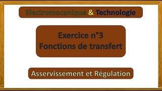 Exercice 3 fonctions de transfert  Asservissement et régulation [upl. by Javed]