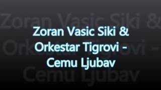 Zoran Vasic Siki amp Orkestar Tigrovi  Cemu Ljubav [upl. by Attekram]