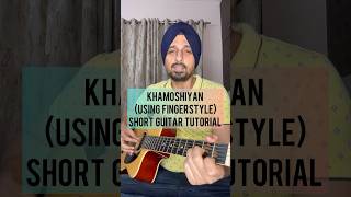 KhamoshiyanUsing Fingerstyle  Arijit Singh  Guitar tutorial by Sanmeet Bagga [upl. by Accire918]