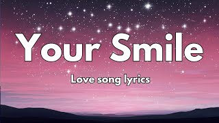 Your Smile 💕 Love Song Lyrics English Romantic Song 🎵 [upl. by Stefanac846]