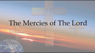 The Mercies of The Lord [upl. by Casilde]