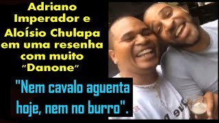 Adriano Imperador e Aloísio Chulapa muito loucos dequotDanonequot avisam quotAtacantes igual a nós não temquot [upl. by Inama]