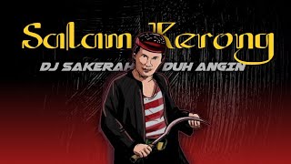 DJ SALAM KERONG  SAKERAH SHOLAWAT DUH ANGIN  DjBendhot [upl. by Atteroc]