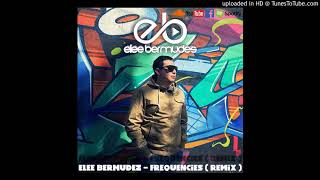 Elee Bermudez  FREQUENCIES  Remix [upl. by Bearnard]