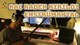 Kaç Kadeh Kırıldı  Enstrümantal Cover Stüdyo Kaydı [upl. by Ordep]