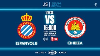 🔴 EspanyolMEDIA  ⚽️ Espanyol B 🆚 CD Ibiza Islas Pitiusas  J5  2ªRFEF [upl. by Normak]