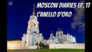 Moscow Diaries ep17 LAnello dOro Vladimir Suzdal e Sergjev Posad [upl. by Auos]