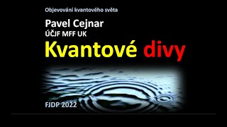 Pavel Cejnar Kvantové divy MFFFJDP 552022 [upl. by Llekcor351]