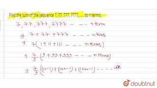 Find the sum of the sequence 7 77 777 7777    to n terms [upl. by Ilana622]