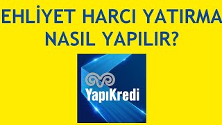 Yapı Kredi Mobil Ehliyet Harcı Yatırma Nasıl Yapılır [upl. by Elboa]