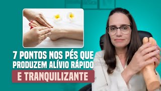 7 pontos nos pés que produzem alívio rápido e tranquilizante  Reflexoterapia [upl. by Ahsinwad490]