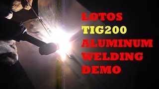 LOTOS TIG200 TIGStick Welder Aluminum Welding Demonstration [upl. by Eedyak]