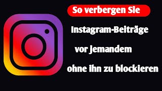 So verbergen Sie InstagramBeiträge vor jemandem ohne ihn zu blockieren [upl. by Torrie]