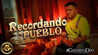 Gerardo Diaz y Su Gerarquia  Recordando A Mi Pueblo Video Oficial [upl. by Katonah196]