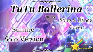 Aikatsu  🩰TuTu Ballerina Solo Version🩰 Song amp Dance Cover 歌って踊ってみた [upl. by Torr243]