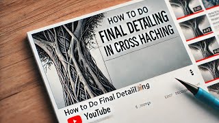 How To Do Final Detailing In Cross Hatching [upl. by Merwin]