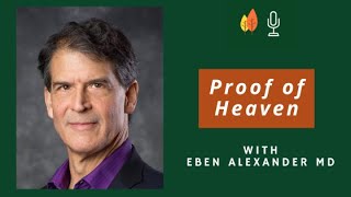 Proof of Heaven A Neurosurgeon’s NearDeath Experience with Dr Eben Alexander  EOLU Podcast [upl. by Nicholle]