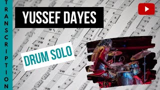 Yussef Dayes  Drum Solo Transcription [upl. by Ot]