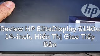 Review HP EliteDisplay S140u 14inch Hiển Thị Giao Tiếp Bằng Cổng USB Cực Kỳ Tiện Lợi Nhỏ Gọn [upl. by Khalin]