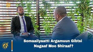 Somaaliyaatti Argamuun Gibtsi Nagaaf Moo Shiraaf [upl. by Osicnarf]