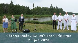 Nabożeństwo KZ Dubicze Cerkiewne 02072023 Chrzest wodny [upl. by Lundt]