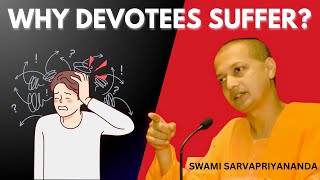 Why Devotees Suffer  Swami Sarvapriyananda [upl. by Gui]