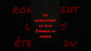 Le ronflement le plus étrange du monde [upl. by Maxy]