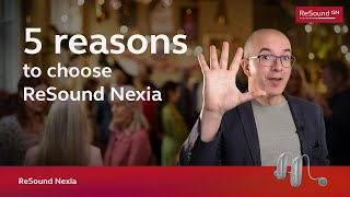 ReSound Nexia  5 reasons to choose ReSound Nexia [upl. by Aniuqal630]