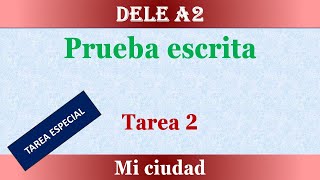 EXAMEN DELE A2 PRUEBA ESCRITA TAREA 2 MI CIUDAD [upl. by Ellivro213]