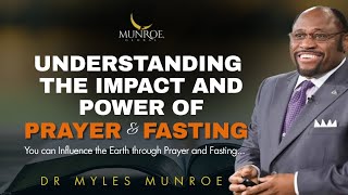 DR MYLES MUNROE  UNDERSTANDING THE IMPACT AND POWER OF PRAYER AND FASTING [upl. by Ahsitra]