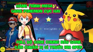 Hành Trình MEGA  Game POKEMON Cực Hay Full Bộ Code Chung Đầu Game Cần Chuẩn Bị Gì Trước Khi Open [upl. by Nevear928]