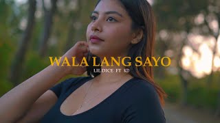 Wala Lang SayoLil Dice Ft KD OFFICIAL MUSIC VIDEO [upl. by Ahsilahs]