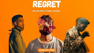 Kalam Ink X Talha Anjum  SIRMOUX REMIX  Regret X Come through [upl. by Daj]