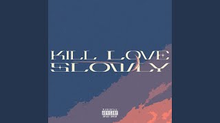 Kill Love [upl. by Sudoeht]